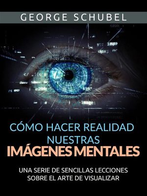 cover image of Cómo hacer realidad nuestras imágenes mentales (Traducido)